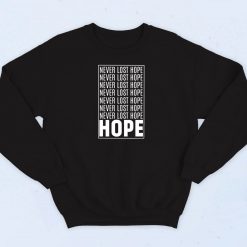 Never Lost Hope Poster Sweatshirt