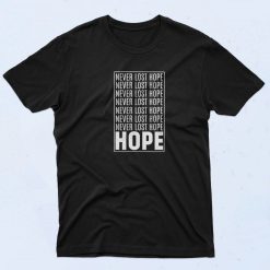 Never Lost Hope T Shirt