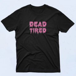 Dead Tired Mom Life T Shirt