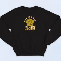 Not Too Old For Free Candy Sweatshirt