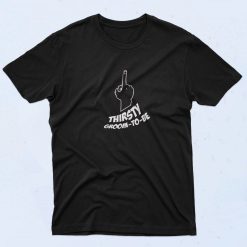 Thirsty Groo to be T Shirt