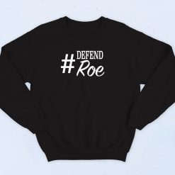 Defend Roe Hashtag Sweatshirt