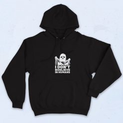 I Dont Believe In Humans Hoodie
