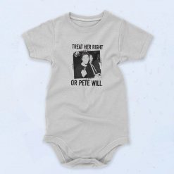 Pete Davidson Treat Her Right Or Pete Will Baby Onesie