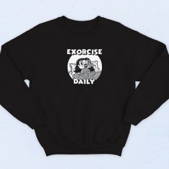 Exorcise Daily Joke Sweatshirt