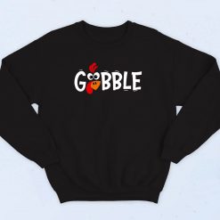 Gobble Thanksgiving Funny Sweatshirt