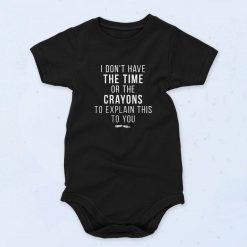 Time Or Crayons To Explain This To You Baby Onesie