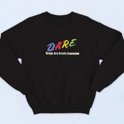 Drugs Are Really Expensive Sweatshirt