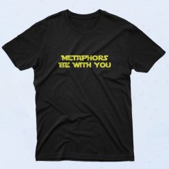Metaphors Be With You 90s T Shirt