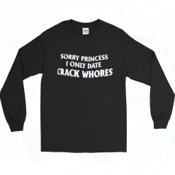 Sorry Princess Funny Long Sleeve Shirt