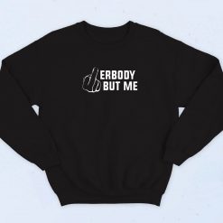 Fuck Errbody But Me Retrom 90s Sweatshirt