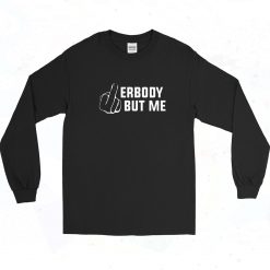 Fuck Errbody But Me Vintage 90s Long Sleeve Shirt