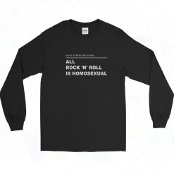 All Rock N Roll Is Homosexual 90s Long Sleeve Shirt