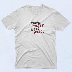More Trees Less Walls 90s Style T Shirt