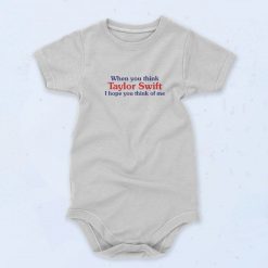 When You Think Taylor Swift I Hope You Think Of Me 90s Baby Onesie