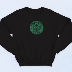 Forever Metal Starbucks 90s Parody Sweatshirt