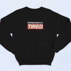 Permanently Tired 90s Retro Sweatshirt