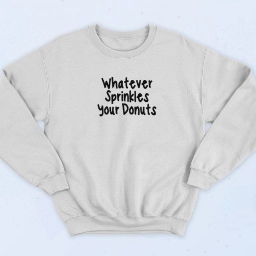 Whatever Sprinkles Your Donut 90s Retro Sweatshirt