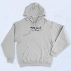 I Did Something Bad 'if a man talks shit 90s Hoodie Style