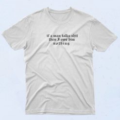 I Did Something Bad 'if a man talks shit 90s T shirt Style