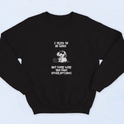 Snoopy Quote I Tried To Be Good 90s Sweatshirt Streetwear