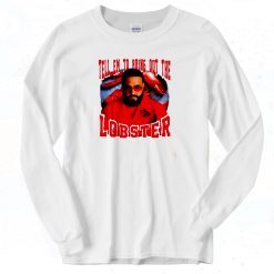 Tell em to bring out the lobster Dj Khaled Long Sleeve T shirt Style