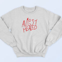 Almost Healed Funny Quote 90s Sweatshirt