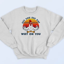 Eff You See Kay Why Oh You Chicken Yoga 90s Sweatshirt
