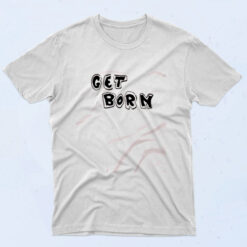 Get Born T Shirt 727 Subterranean 90s T Shirt Style