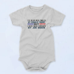 I've Never Been Fondled By Donald Trump But Screwed By Biden 90s Baby Onesie