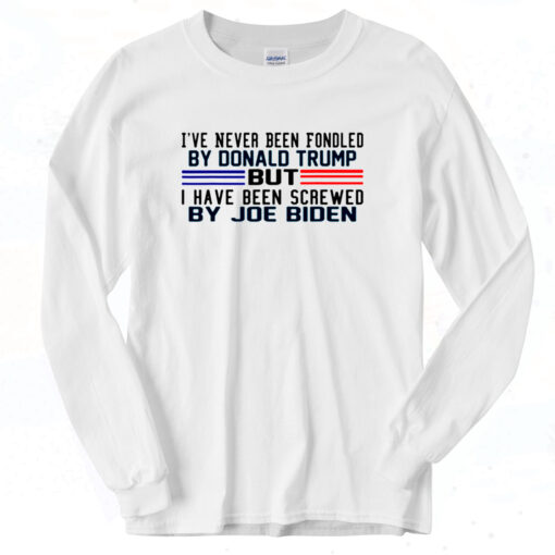 I've Never Been Fondled By Donald Trump But Screwed By Biden Classic Long Sleeve Shirt