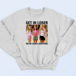 Mean Girls Get In Loser 90s Sweatshirt