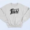 Mean Girls That's So Fetch 90s Sweatshirt