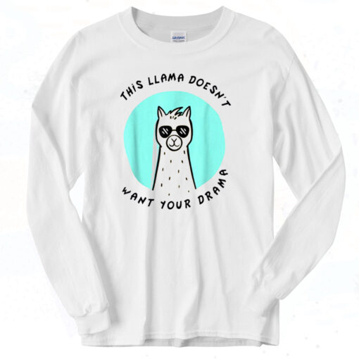 This Llama Doesn't Want Your Drama Classic Long Sleeve Shirt