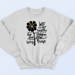 War Is Not Healthy For Children And Other Living Things 90s Sweatshirt