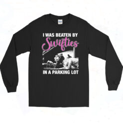 I Was Beaten By Swifties In A Parking Lot Long Sleeve Tshirt