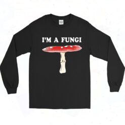 I'm A Fungi Long Sleeve Tshirt