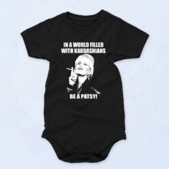 In A World Filled With Kardashians Be A Patsy 90s Baby Onesie