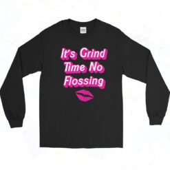 Jt Grind Time No Flossing Long Sleeve Tshirt