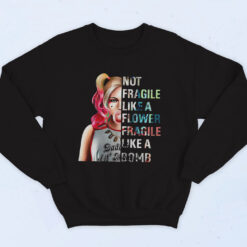 Not Fragile Like A Flower Fragile Like A Bomb Harley Quinn Cotton Sweatshirt