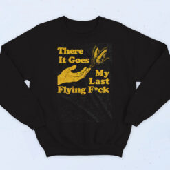 There Does My Last Flying F4ck Cotton Sweatshirt